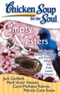 Empty Nesters : 101 Stories about Surviving and Thriving When the Kids Leave Home (Chicken Soup for the Soul)