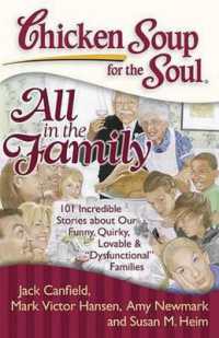 Chicken Soup for the Soul: All in the Family : 101 Incredible Stories about Our Funny， Quirky， Lovable & 'Dysfunctional' Families (Chicken Soup for the Soul)