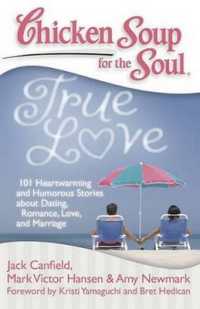 Chicken Soup for the Soul True Love : 101 Heartwarming and Humorous Stories about Dating, Romance, Love, and Marriage (Chicken Soup for the Soul)