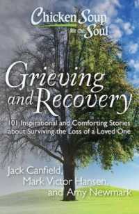Chicken Soup for the Soul: Grieving and Recovery : 101 Inspirational and Comforting Stories about Surviving the Loss of a Loved One
