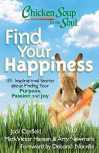 Chicken Soup for the Soul: Find Your Happiness : 101 Inspirational Stories about Finding Your Purpose， Passion， and Joy