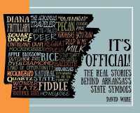 It's Official! : The Real Stories behind Arkansas's State Symbols