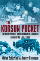 Korsun Pocket : The Encirclement and Breakout of a German Army in the East, 1944