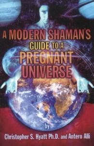 Modern Shaman's Guide to a Pregnant Universe -- Paperback / softback