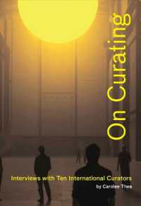 On Curating: Interviews with Ten International Curators : By Carolee Thea