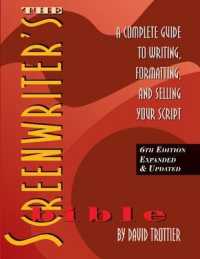 The Screenwriter's Bible : A Complete Guide to Writing, Formatting, and Selling Your Script （6 UPD EXP）