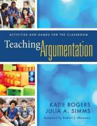 Teaching Argumentation : Activities and Games for the Classroom (What Principals Need to Know) （2ND）