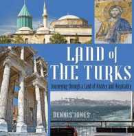 Land of the Turks : Journeying through a Land of History & Hospitality