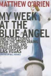 My Week at the Blue Angel : Stories from the Storm Drains, Strip Clubs, and Trailer Parks of Las Vegas