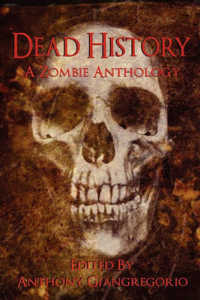 Dead History : A Zombie Anthology