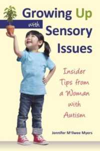 Growing Up with Sensory Issues : Insider Tips for Dealing with Sensory Disorders