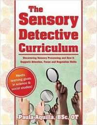 The Sensory Detective Curriculum : Discovering Sensory Processing and How It Supports Attention, Focus and Regulation Skills