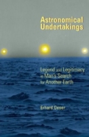 Astronomical Undertakings : Legend and Legitimacy in Man's Search for Another Earth
