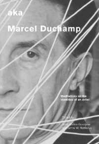 aka Marcel Duchamp : Meditations on the Identities of an Artist