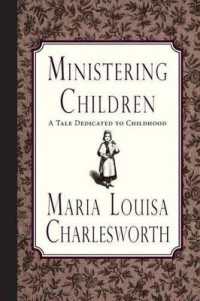Ministering Children : A Tale Dedicated to Childhood