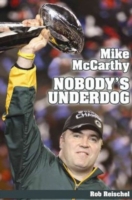 Mike McCarthy : Nobody's Underdog
