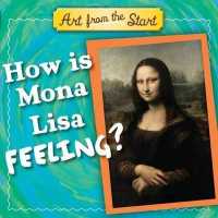 How Is Mona Lisa Feeling? (Art from the Start) （Board Book）