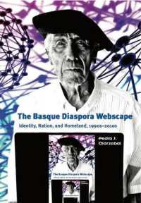 The Basque Diaspora Webscape : Identity, Nation, and Homeland, 1990s-2010s (Diaspora and Migration Studies)