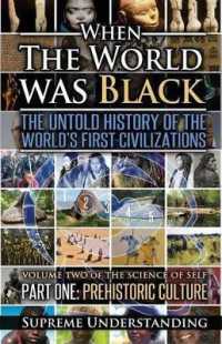 When The World Was Black, Part One: The Untold History of the World's First Civilizations Prehistoric Culture （2ND）