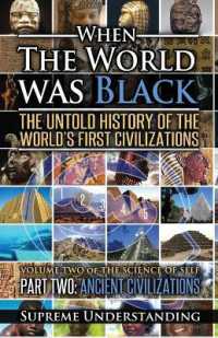 When the World was Black Part Two: The Untold History of the World's First Civilizations Ancient Civilizations （2ND）