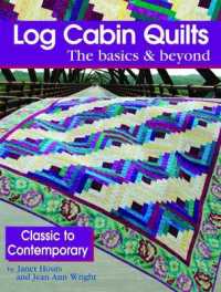 Log Cabin Quilts the Basics & Beyond : Classic to Contemporary