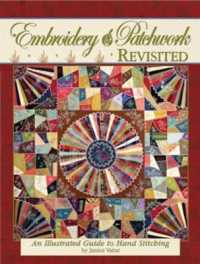 Embroidery & Patchwork Revisited : An Illustrated Guide to Hand Stitching