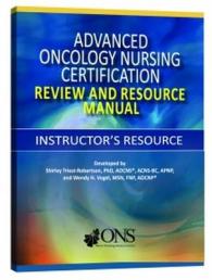 Advanced Oncology Nursing Certification Instructor's Resource
