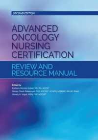 Advanced Oncology Nursing Certification Review and Resource Manual （2ND）