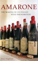 Amarone : The Making of an Italian Wine Phenomenon