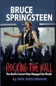 Rocking the Wall. Bruce Springsteen : The Berlin Concert That Changed the World (color Picture Edition)