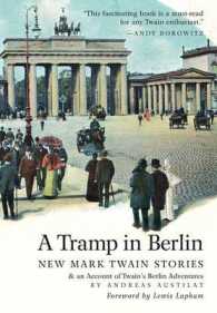 A Tramp in Berlin : New Mark Twain Stories & an Account of his Adventures in the German Capital during the Belle Epoque of 1891-1892 (color picture hardcover edition)