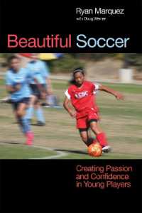 Beautiful Soccer : Creating Passion and Confidence in Young Players