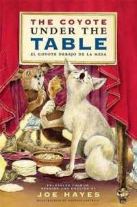 The Coyote under the Table/El coyote debajo de la mesa : Folk Tales Told in Spanish and English