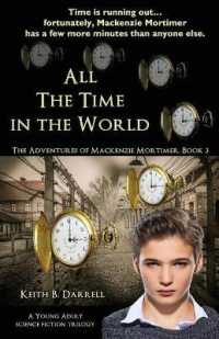 All the Time in the World : The Adventures of Mackenzie Mortimer, Book Three (He Adventures of Mackenzie Mortimer)