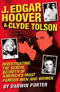 J. Edgar Hoover & Clyde Tolson : Investigating the Sexual Secrets of America's Most Famous Men and Women