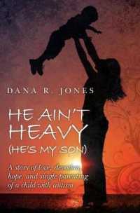 He Ain't Heavy (He's My Son) : A story of love, devotion, hope, and single parenting of a child with autism