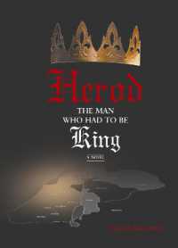Herod -- the Man Who Had to Be King : A Novel