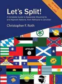 Let's Split! a Complete Guide to Separatist Movements and Aspirant Nations, from Abkhazia to Zanzibar
