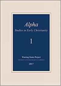 Alpha (1) : Studies in Early Christianity (Studies in Early Christianity)