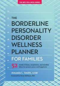 The Borderline Personality Disorder Wellness Planner for Families : 52 Weeks of Hope, Inspiration, and Mindful Ideas for Greater Peace and Happiness (The Borderline Personality Disorder Wellness Series)