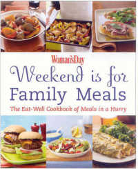 Woman's Day Weekend Is for Family Meals : The Eat-Well Cookbook of Meals in a Hurry