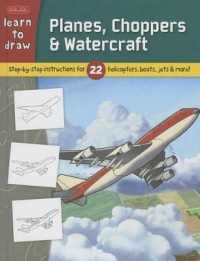 Learn to Draw Planes, Choppers & Watercraft : Learn to Draw 22 Different Subjects, Step by Easy Step, Shape by Simple Shape! (Learn to Draw)