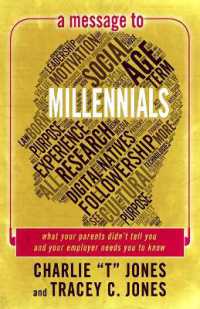 A Message to Millennials : What Your Parents Didn't Tell You and Your Employer Needs You to Know