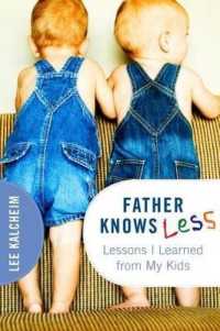 Father Knows Less : Lessons My Kids Taught Me