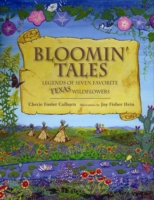 Bloomin' Tales : Legends of Seven Favorite Texas Wildflowers