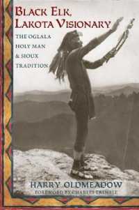 Black Elk, Lakota Visionary : The Oglala Holy Man and Sioux Tradition