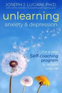 Unlearning Anxiety & Depression : The 4-Step Self-Coaching Program to Reclaim Your Life