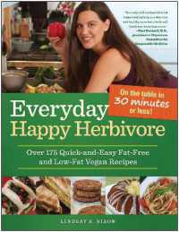 Everyday Happy Herbivore : Over 175 Quick-and-Easy Fat-Free and Low-Fat Vegan Recipes