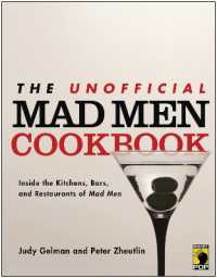 The Unofficial Mad Men Cookbook : Inside the Kitchens, Bars, and Restaurants of Mad Men