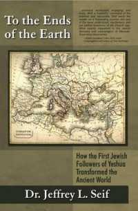 To the Ends of the Earth : How the First Jewish Followers of Yeshua Transformed the Ancient World